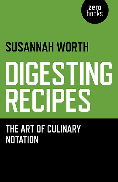 Susannah Worth, Digesting Recipes